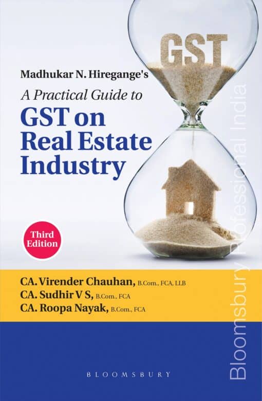 Bloomsbury’s A Practical Guide to GST on Real Estate Industry by CA Madhukar N Hiregange - 3rd Edition 2022