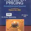 Bharat's Law & Practice of Transfer Pricing (Domestic & International Transactions) by CA. Divakar Vijayasarathy - 6th Edition 2022