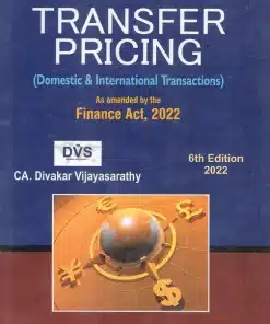 Bharat's Law & Practice of Transfer Pricing (Domestic & International Transactions) by CA. Divakar Vijayasarathy - 6th Edition 2022