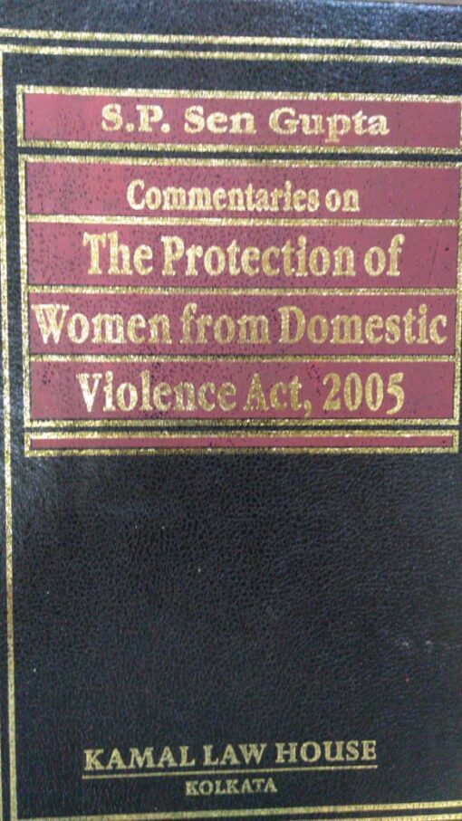 Kamal's Commentaries on Domestic Violence Act by S.P. Sen Gupta - Edition 2018