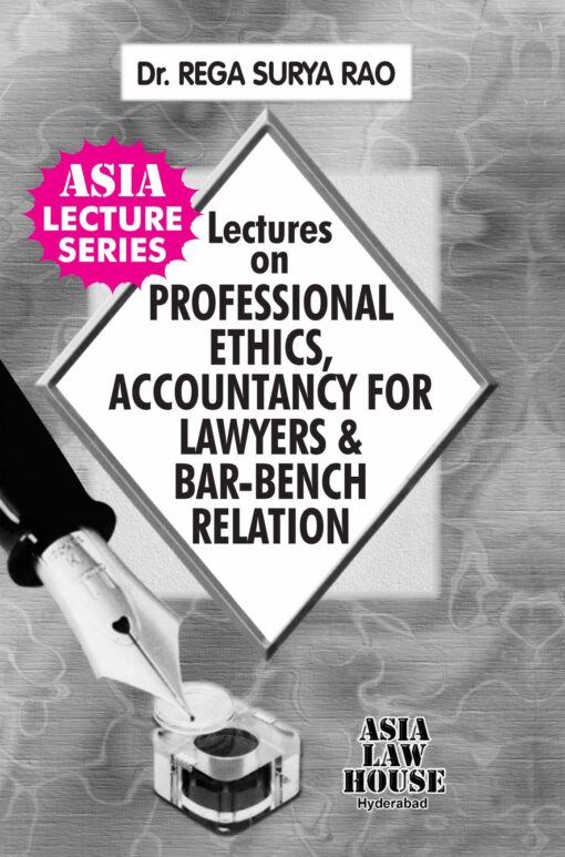 ALH's Lectures on Professional Ethics, Accountancy for Lawyers & Bar-Bench Relation by Dr. Rega Surya Rao