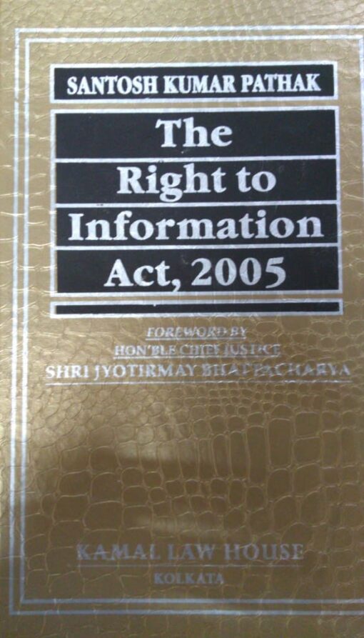 Kamal's Commentaries on Right to Information Act by Santosh Kumar Pathak - Edition 2019