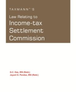Taxmann's Law Relating to Income-tax Settlement Commission by G.C. Das - 1st Edition 2021