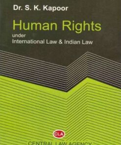 CLA's Human Rights under International Law & Indian Law by Dr. S. K. Kapoor - 7th Edition 2017