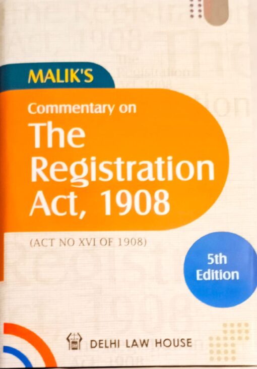 DLH's Commentary on The Registration Act, 1908 by Malik - 5th Edition 2021