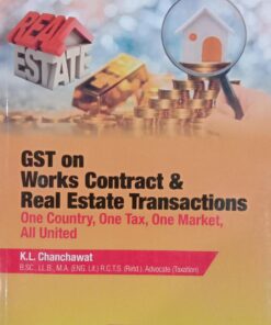 Book Corporation's GST on Works Contract & Real Estate Transactions by K.L. Chanchawat - 1st Edition January 2021