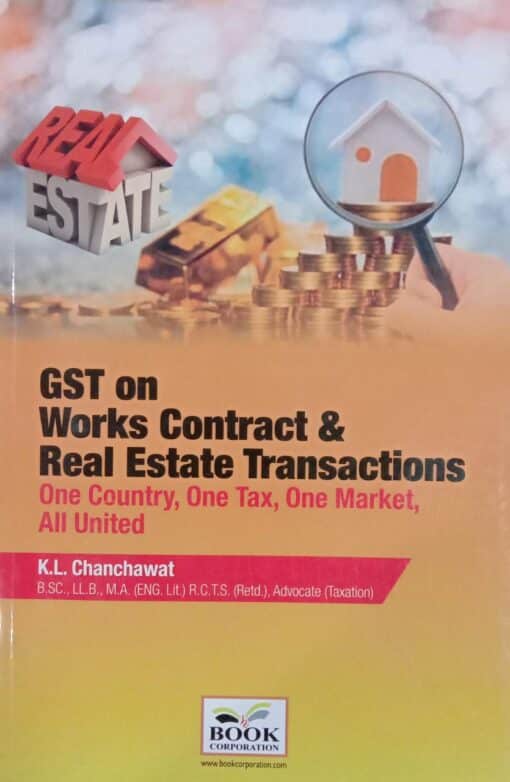 Book Corporation's GST on Works Contract & Real Estate Transactions by K.L. Chanchawat - 1st Edition January 2021