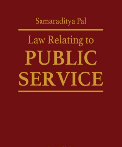 Lexis Nexis's Law Relating to Public Service by Samaraditya Pal - 4th Edition January 2021