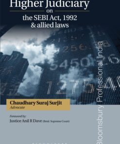 Bloomsbury’s Higher Judiciary on the SEBI Act, 1992 & allied laws by Suraj Surjit Chaudhary - 1st Edition January 2021