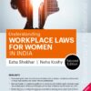 Bloomsbury’s Understanding Workplace Laws For Women in India by Esha Shekhar - 2nd Edition November 2021