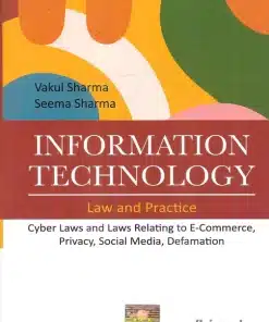 Lexis Nexis's Information Technology Law and Practice - Cyber Laws and Laws Relating to E-Commerce by Vakul Sharma - 8th Edition 2023