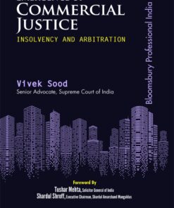 Bloomsbury’s Emergence of Commercial Justice (Insolvency And Arbitration) by Vivek Sood - 1st Edition February 2021