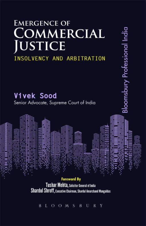 Bloomsbury’s Emergence of Commercial Justice (Insolvency And Arbitration) by Vivek Sood - 1st Edition February 2021