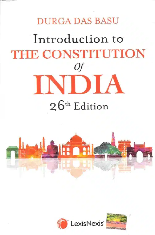 Lexis Nexis's Introduction to the Constitution of India by Durga Das Basu - 26th Edition 2022