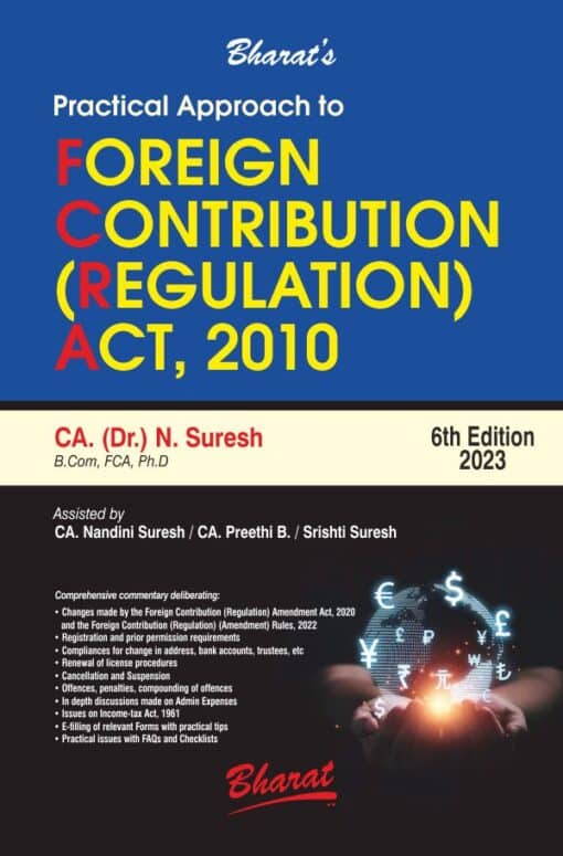 Bharat's Practical Approach to Foreign Contribution (Regulation) Act, 2010 by CA. (Dr.) N. Suresh - 6th Edition 2023