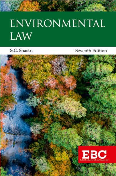EBC's Environmental Law by Dr. S.C.Shastri - 7th Edition 2022
