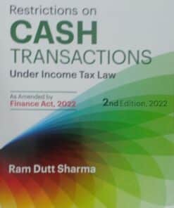 Commercial's Restrictions on Cash Transactions under Income Tax Law by Ram Dutt Sharma - 2nd Edition 2022