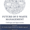 Thomson's Future of E-Waste Management - Challenges and Opportunities by Navtika Singh Nautiyal - 1st Edition 2021