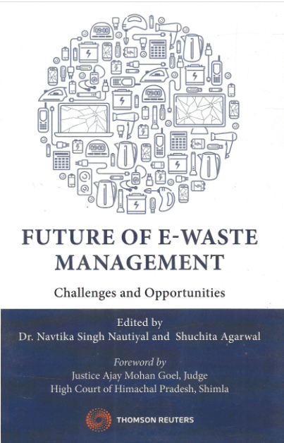 Thomson's Future of E-Waste Management - Challenges and Opportunities by Navtika Singh Nautiyal - 1st Edition 2021