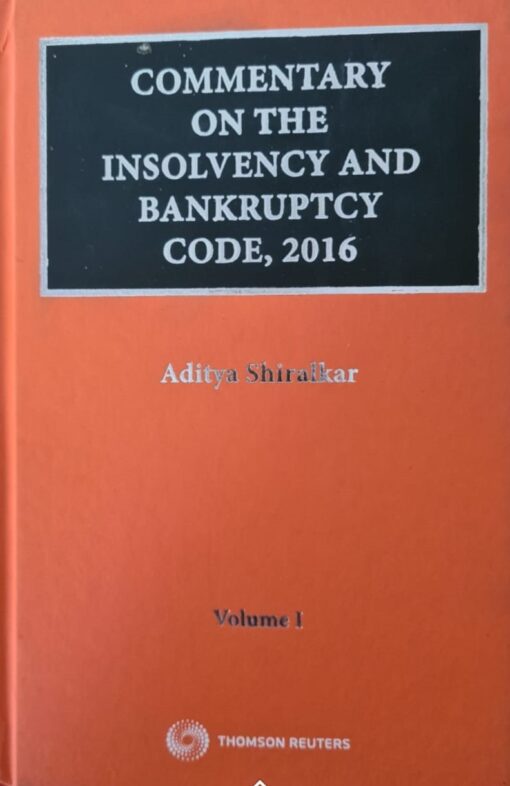 Thomson's Commentary on the Insolvency and Bankruptcy Code, 2016 by Aditya Shiralkar - 1st Edition 2021