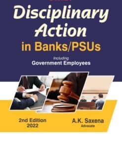 Bharat's Disciplinary Action in BANKS/PSUs including Government Employees by A.K. Saxena - 2nd Edition 2022