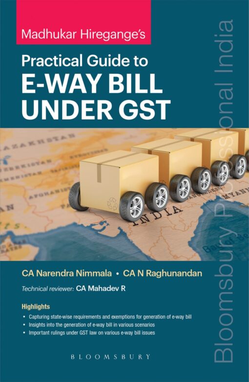 Bloomsbury’s Practical Guide to E-WAY Bill under GST by CA Madhukar Hiregange - 1st Edition December 2021