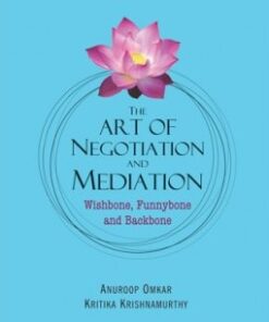 Lexis Nexis's The Art of Negotiation and Mediation-Wishbone, Funnybone and Backbone by Anuroop Omkar - 2nd Edition 2021