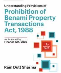 Commercial's Understanding of Provisions of Prohibition of Benami Property Transactions Act, 1988 by Ram Dutt Sharma - 2rd Edition 2022