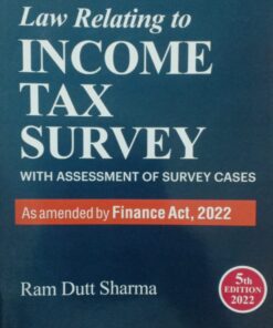 Commercial's Law Relating To Income Tax Survey by Ram Dutt Sharma - 5th Edition 2022