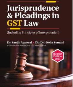 Commercial's Jurisprudence & Pleadings in GST Law by Dr. Sanjiv Agarwal - Budget Edition 2023