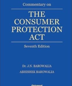 Lexis Nexis's Commentary on The Consumer Protection Act by Dr J N Barowalia - 7th Edition December 2021