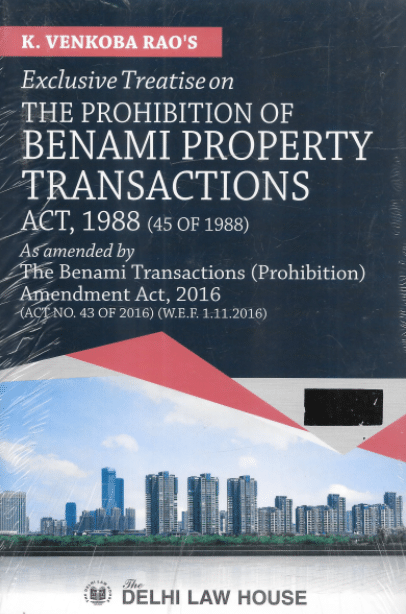 DLH’s Treatise on The Prohibition of Benami Property Transactions Act, 1988 by K Venkoba Rao – 9th Edition 2021