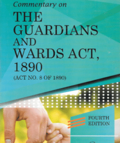 DLH’s Commentary of the Guardians and Wards Act, 1890 by Iyengar – 4th Edition Reprint 2022