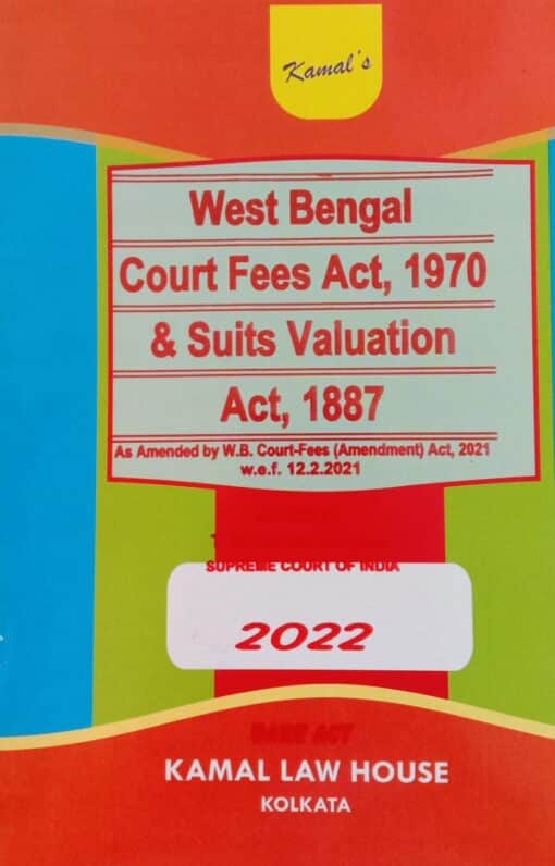 Kamal's West Bengal Court Fees Act, 1970 & Suit Valuation Act, 1887 by T.N. Shukla - Edition 2022