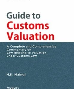 Taxmann's Guide to Customs Valuation by H.K. Maingi - 1st Edition August 2021