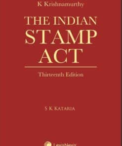 Lexis Nexis’s The Indian Stamp Act by K Krishnamurthy - 13th Edition 2021