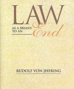 LJP's Law as a means to an End by Rudolf Von Jhering - 1st Indian Reprint 2023