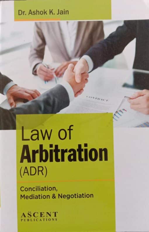 Ascent's Law of Arbitration Conciliation & Negotiation by Dr. Ashok Kumar Jain