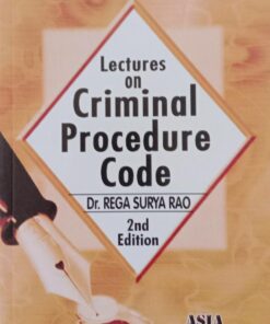 ALH's Lectures on Criminal Procedure Code by Dr. Rega Surya Rao