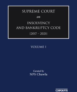 Bloomsbury’s Supreme Court on Insolvency and Bankruptcy Code [2017-2021] by Corporate Law Adviser (CLA) - January 2022
