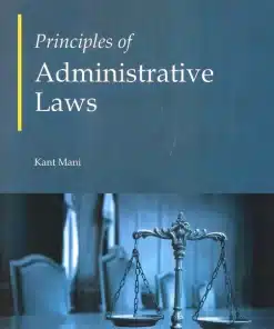 KP's Principles of Administrative Law by Kant Mani - Edition 2024