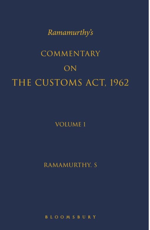 Bloomsbury's Commentary on the Customs Act, 1962 by Ramamurthy. S - 1st Edition January 2022