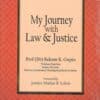 LJP's My Journey With Law & Justice by Prof (Dr) Balram K. Gupta - Edition 2022