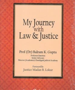 LJP's My Journey With Law & Justice by Prof (Dr) Balram K. Gupta - Edition 2022
