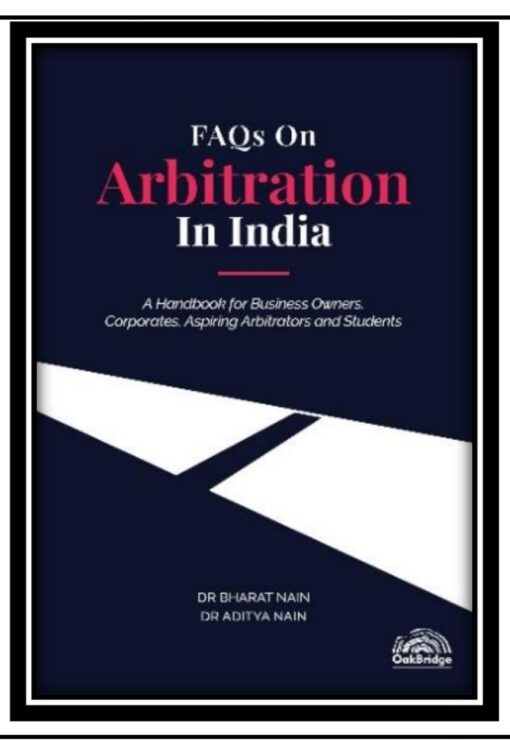 Oakbridge's FAQs on Arbitration in India by Bharat Nain - 1st Edition February 2022