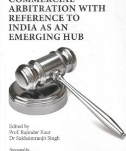 Thomson's International Commercial Arbitration With Reference To India As An Emerging Hub by Prof. Rajinder Kumar - 1st Edition 2021