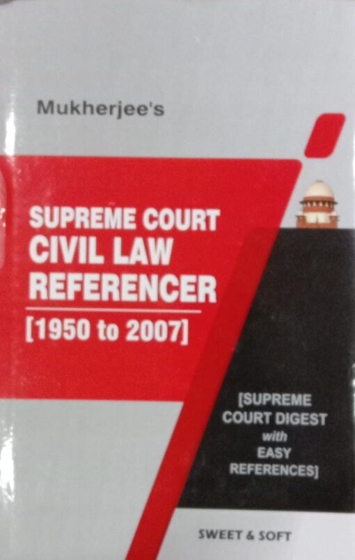 Sweet & Soft's Supreme Court Civil Law Referencer (1950 to 2007) by Mukherjee - 4th Reprint Edition 2022