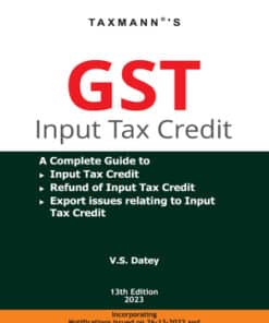 Taxmann's GST Input Tax Credit by V.S. Datey - 13th Edition 2023
