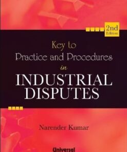 Lexis Nexis's Key to Practice & Procedures in Industrial Disputes by Narender Kumar - 2nd Edition 2022