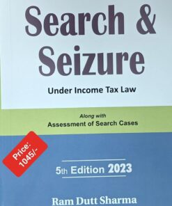 Commercial's Search & Seizure under Income-tax law by Ram Dutt Sharma - 5th Edition 2023